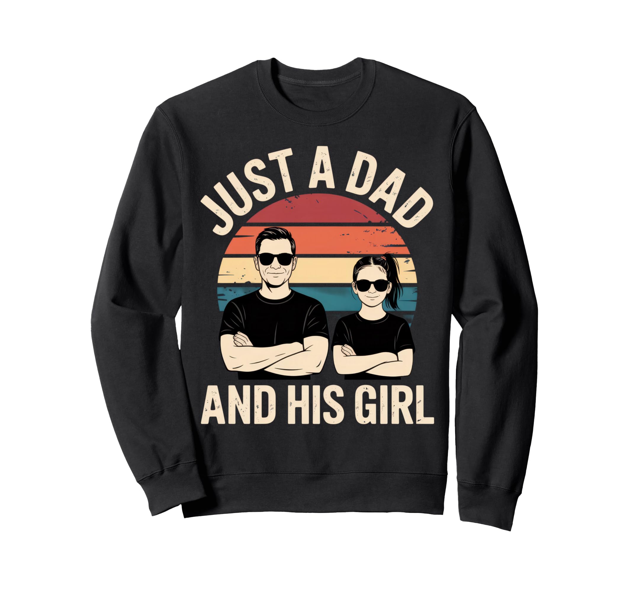 Just Dad And His Father Daughter Sweatshirt - Custom Art Print Men Women - T-Shirt, Sweatshirt, Hoodie
