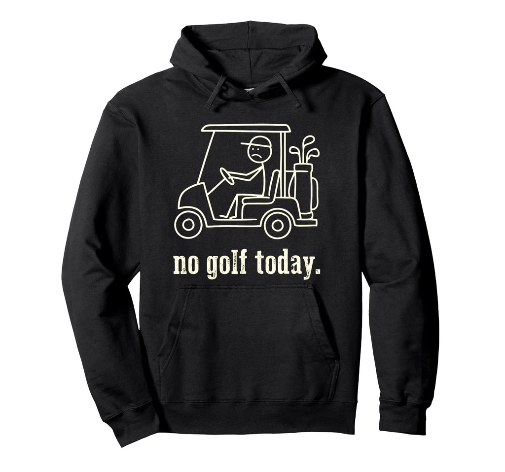 No Golf Today Funny Sad Stickman Hoodie - Custom Art Print for Adults - T-Shirt, Sweatshirt, Hoodie