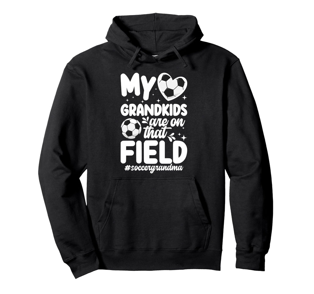 That Field Soccer Grandma Soccer Hoodie - Streetwear Style for Adults - T-Shirt, Sweatshirt, Hoodie