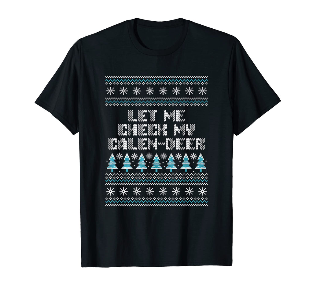 Let Me Check My Calen Deer Dad Jokes T-Shirt - Novelty Apparel Men Women - T-Shirt, Sweatshirt, Hoodie