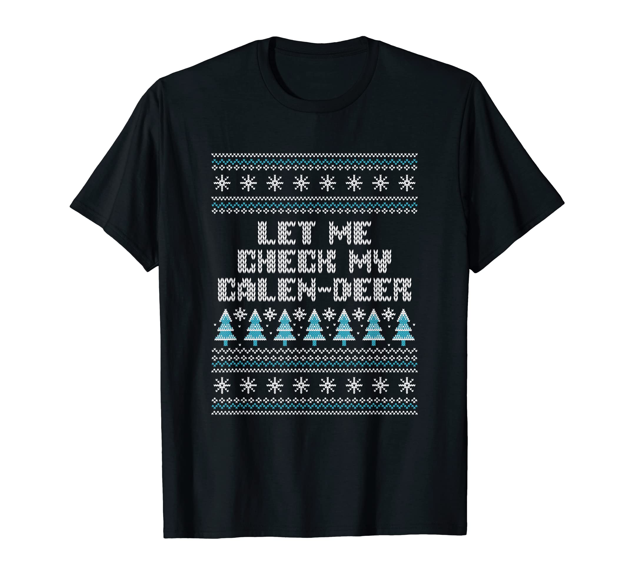 Let Me Check My Calen Deer Dad Jokes T-Shirt - Novelty Apparel Men Women - T-Shirt, Sweatshirt, Hoodie