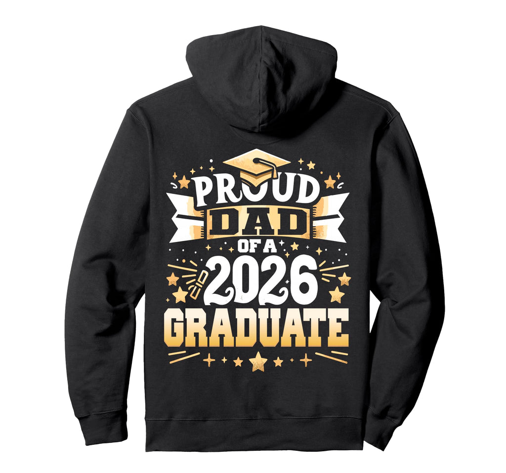 Proud Dad Class 2026 Graduate Senior Hoodie - Custom Art Print Men Women - T-Shirt, Sweatshirt, Hoodie
