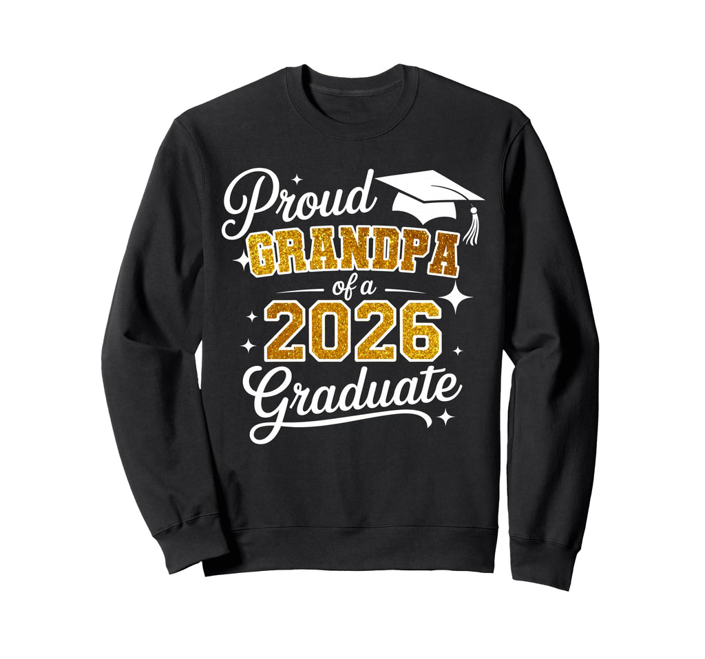 Proud Grandpa Class 2026 Graduate Sweatshirt - Novelty Apparel Men Women - T-Shirt, Sweatshirt, Hoodie