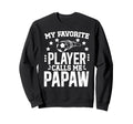 My Favorite Soccer Player Papaw Sweatshirt - Trendy Graphic for Adults - T-Shirt, Sweatshirt, Hoodie