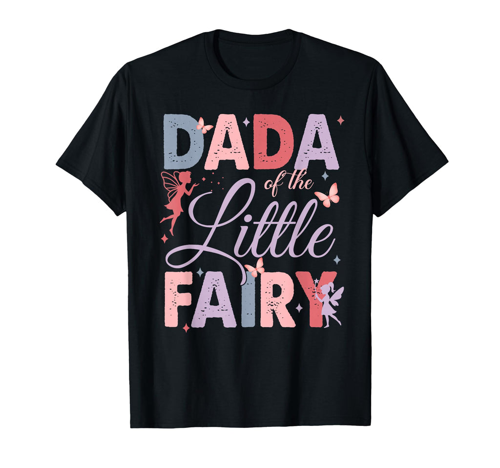 Dada Little Fairy Birthday Family T-Shirt - Streetwear Style Unisex - T-Shirt, Sweatshirt, Hoodie