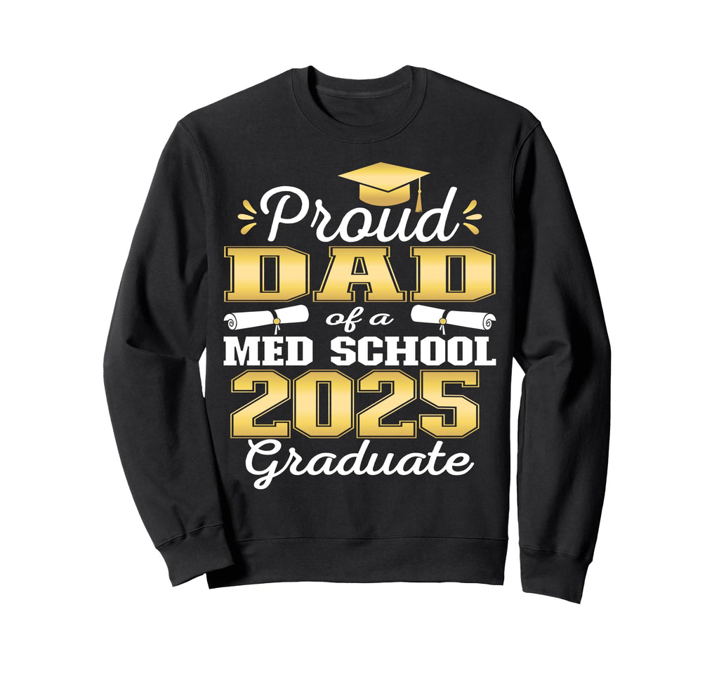 Proud Dad 2025 Class Med School Sweatshirt - Minimalist Print Men Women - T-Shirt, Sweatshirt, Hoodie