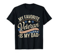 My Favorite Veteran Is My Dad Military T-Shirt - Fun Novelty Design Unisex - T-Shirt, Sweatshirt, Hoodie