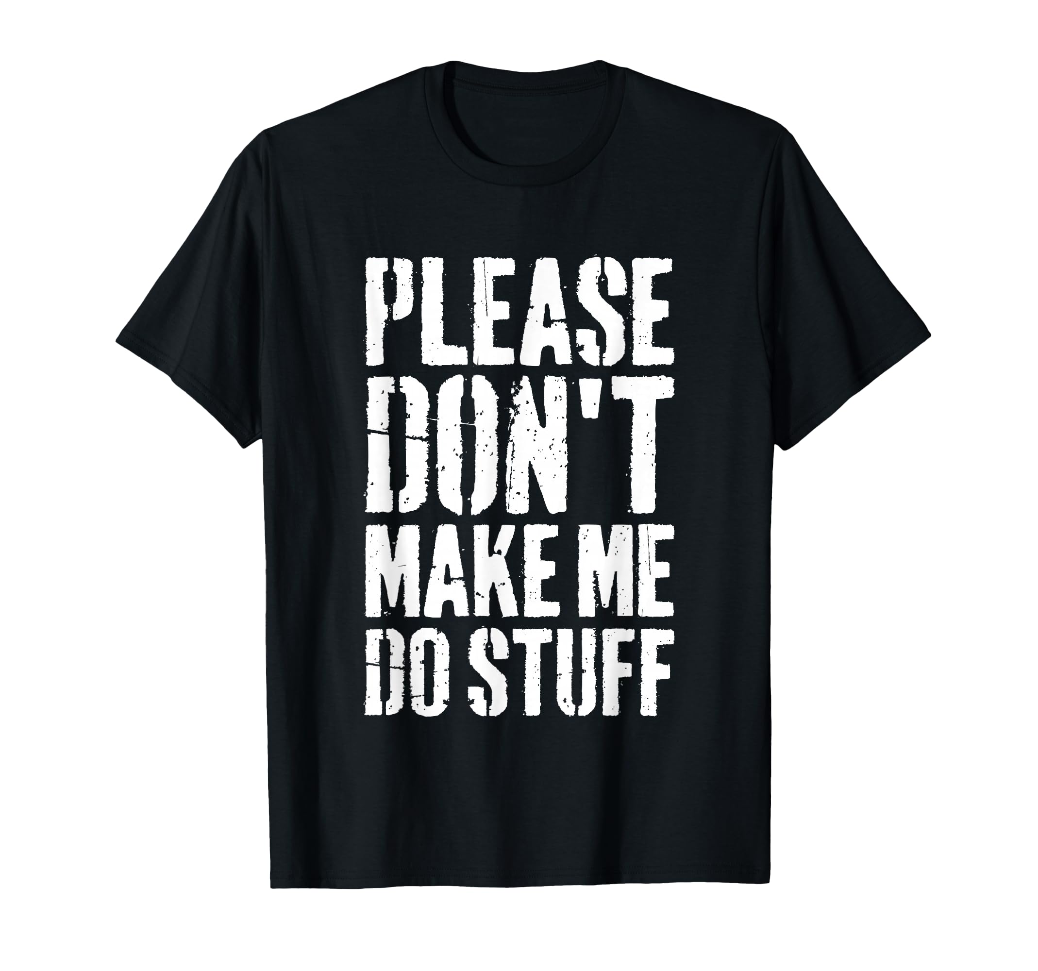 Please Dont Make Me Do Stuff Relaxing T-Shirt - Streetwear Style Unisex - T-Shirt, Sweatshirt, Hoodie