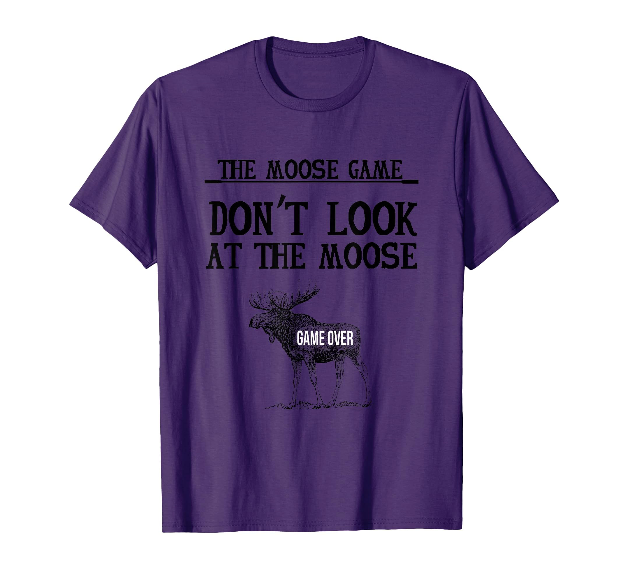 Funny Moose Game Dry Joke T-Shirt - Custom Art Print Unisex - T-Shirt, Sweatshirt, Hoodie