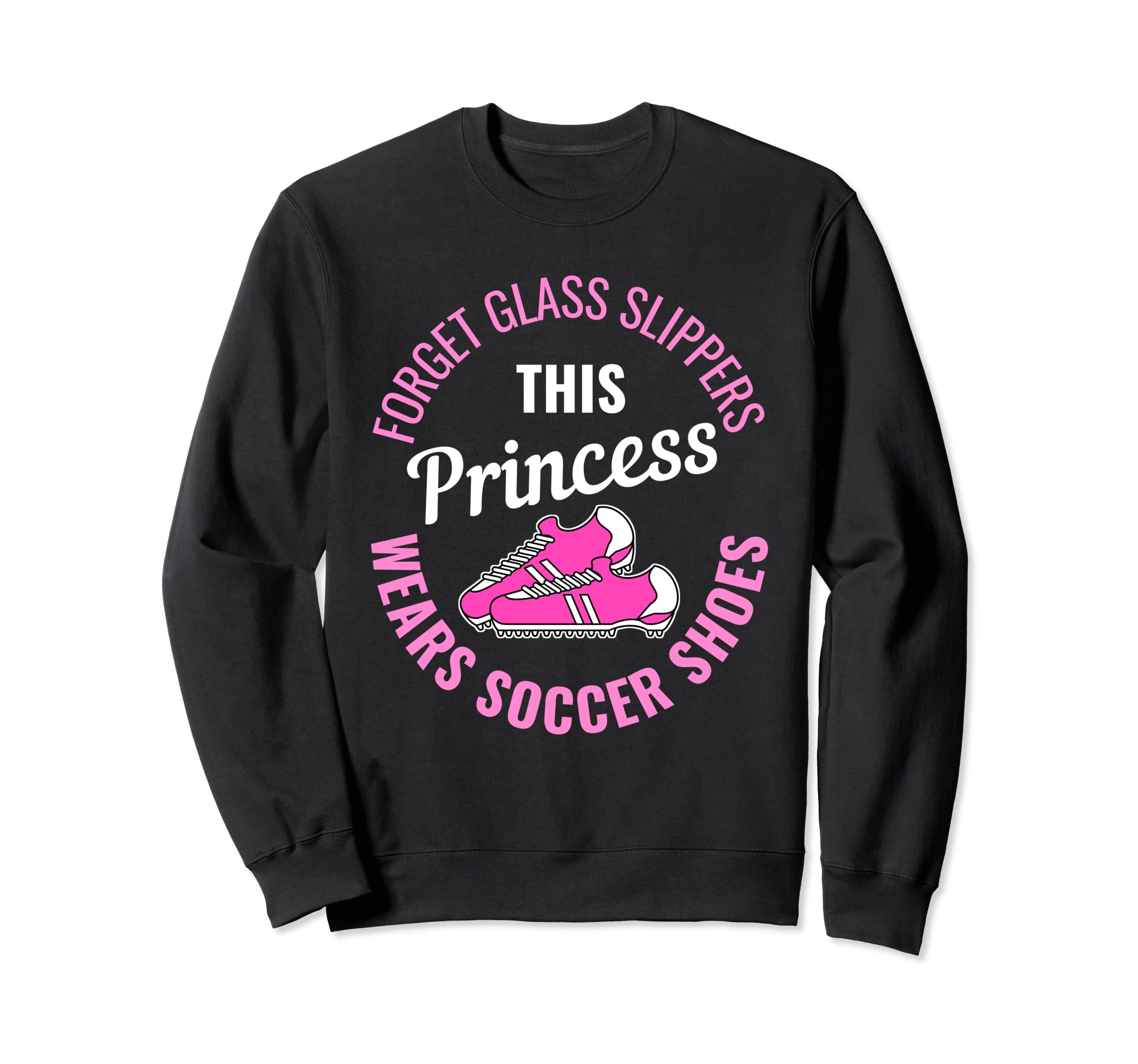 Soccer Shoes Princess Soccer Sweatshirt - Fun Novelty Design for Adults - T-Shirt, Sweatshirt, Hoodie