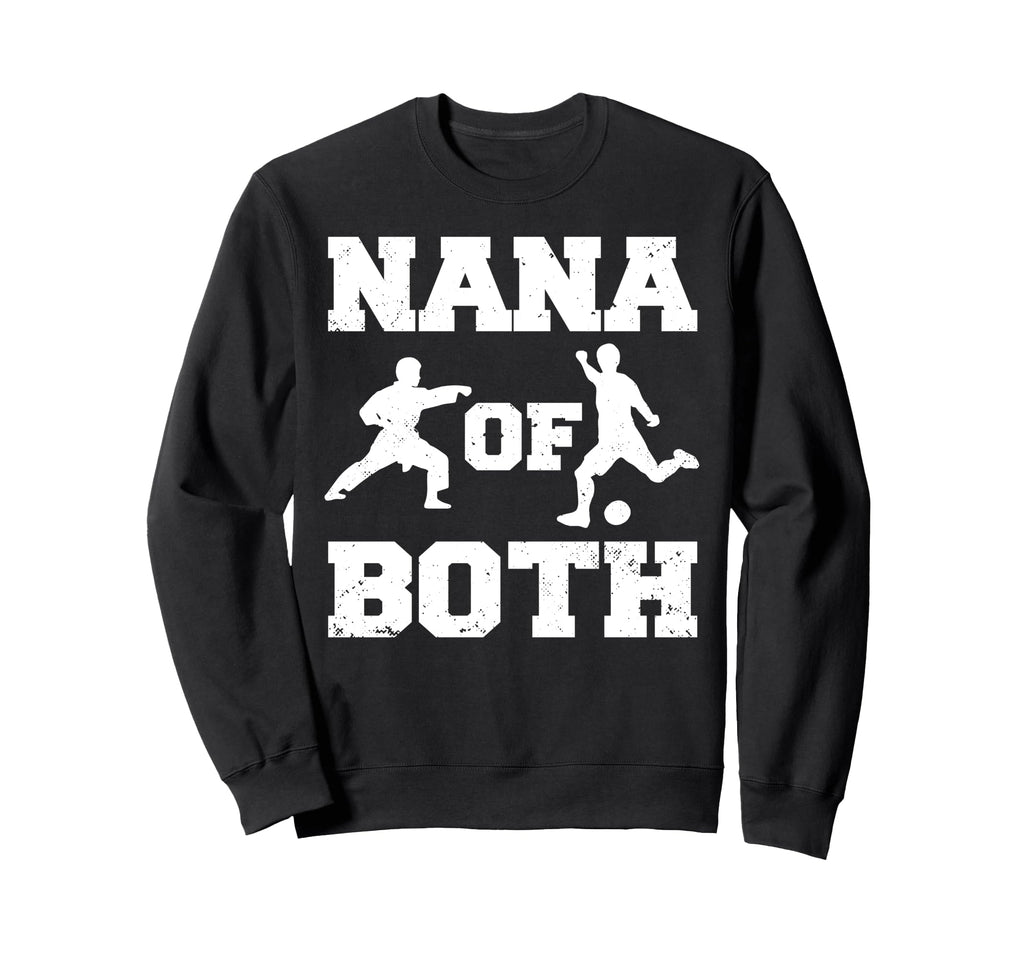 Nana Both Funny Soccer And Karate Nana Sweatshirt - Streetwear Style Unisex - T-Shirt, Sweatshirt, Hoodie