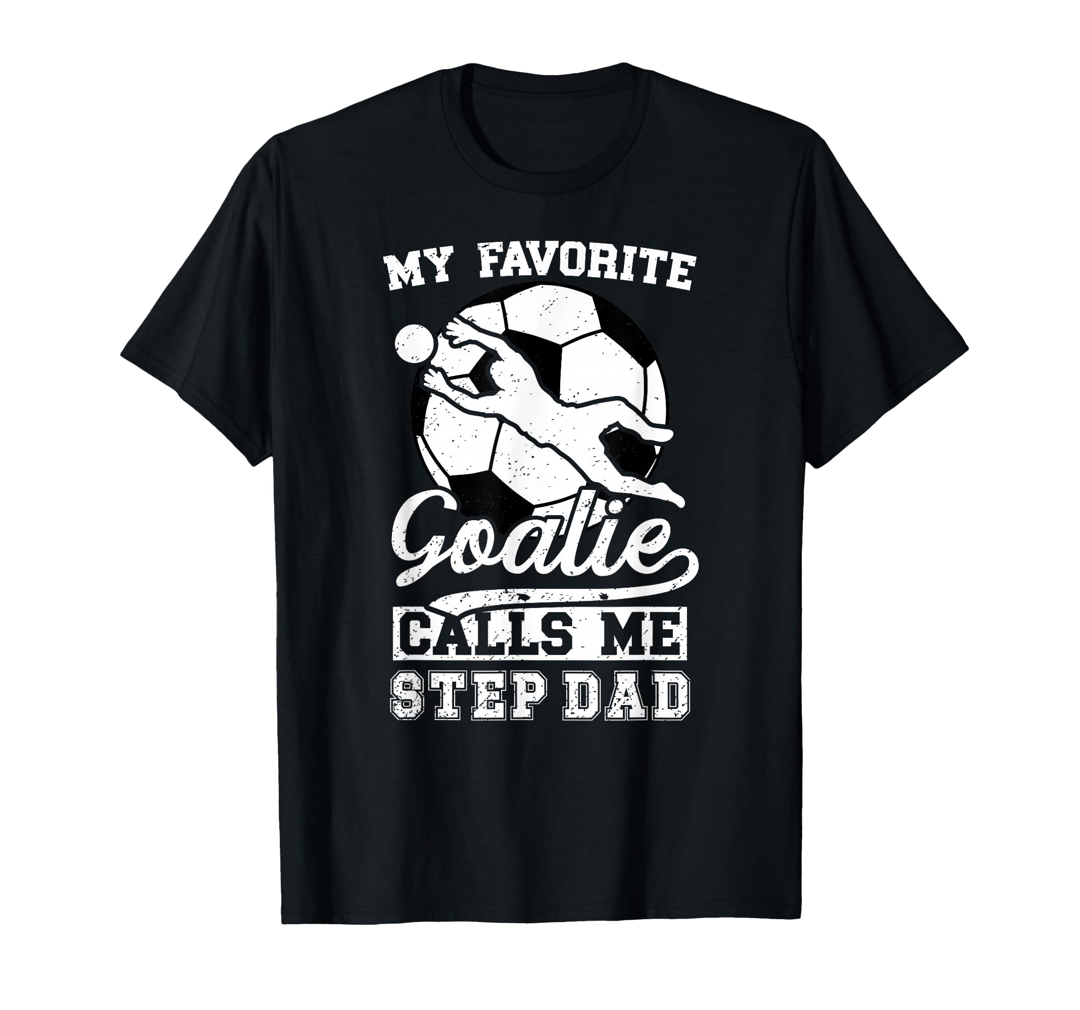Proud Soccer Goalie Step Dad Soccer T-Shirt - Streetwear Style for Adults - T-Shirt, Sweatshirt, Hoodie