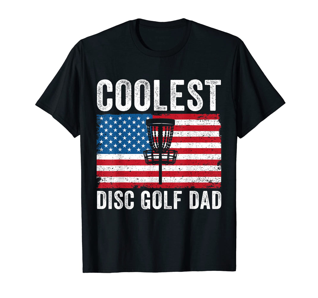 Disc Golf Dad Daddy American Flag Funny T-Shirt - Trendy Graphic Unisex - T-Shirt, Sweatshirt, Hoodie