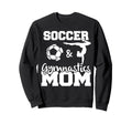 Soccer And Gymnastics Mom Funny Sweatshirt - Custom Art Print Unisex - T-Shirt, Sweatshirt, Hoodie