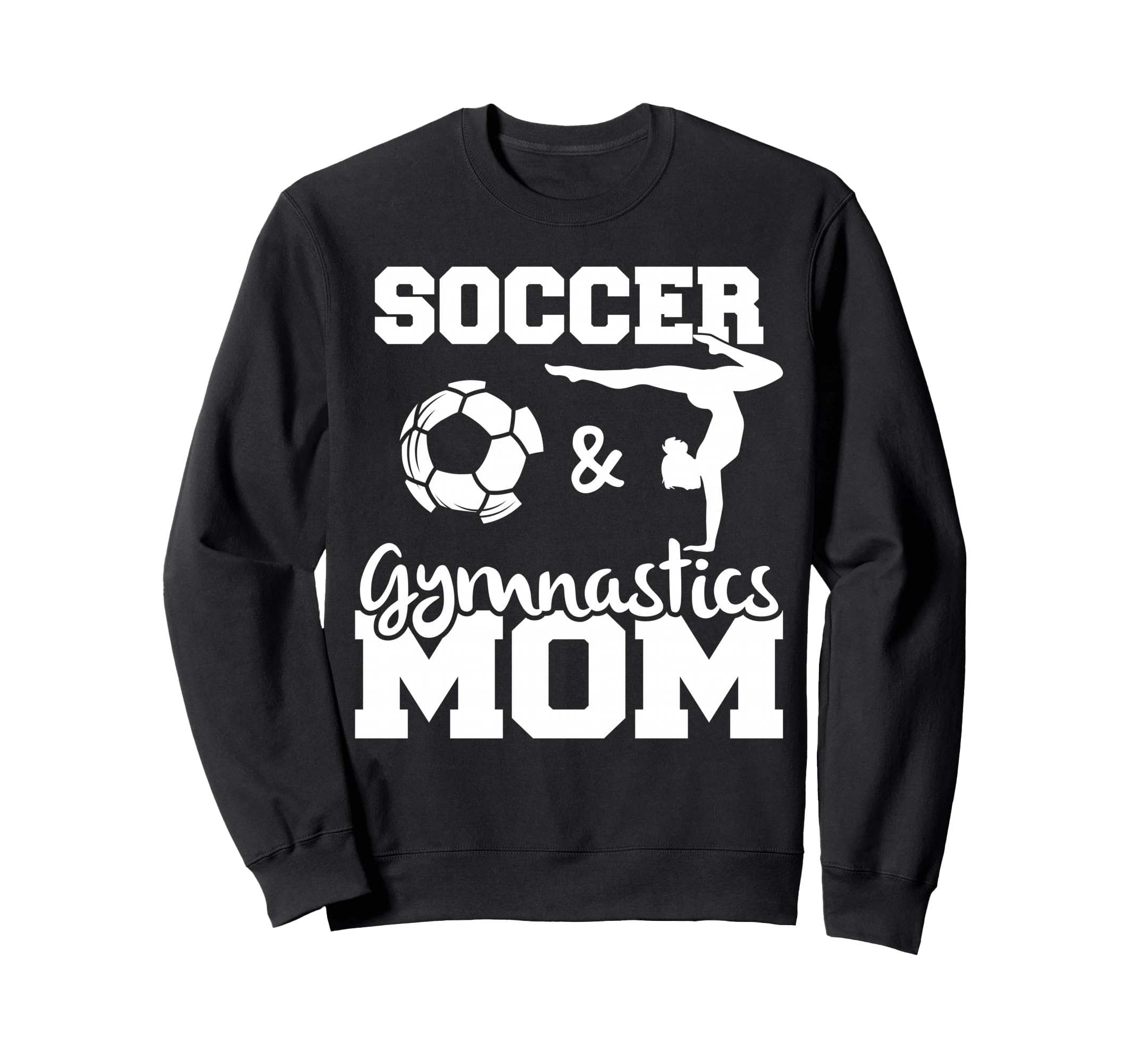 Soccer And Gymnastics Mom Funny Sweatshirt - Custom Art Print Unisex - T-Shirt, Sweatshirt, Hoodie