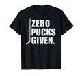 Funny Distressed Hockey Zero Pucks Given T-Shirt - Novelty Apparel Unisex - T-Shirt, Sweatshirt, Hoodie