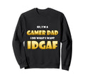 Gamer Dad Idgaf Dank Meme Funny Sweatshirt - Custom Art Print Unisex - T-Shirt, Sweatshirt, Hoodie