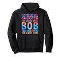 Funny Bob Gifts Fathers Day Funny Bob Name Hoodie - Trendy Graphic Unisex - T-Shirt, Sweatshirt, Hoodie