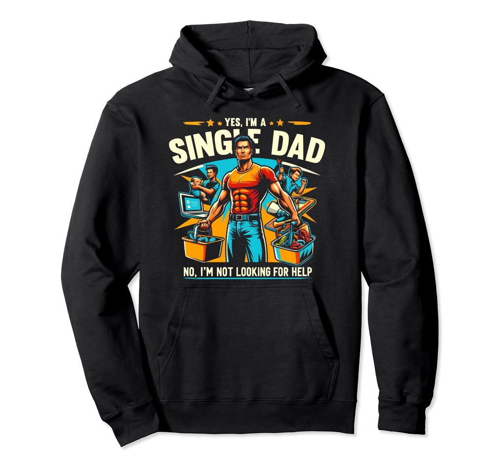 Single Dad Parenting Single Parent Hoodie - Trendy Graphic Men Women - T-Shirt, Sweatshirt, Hoodie