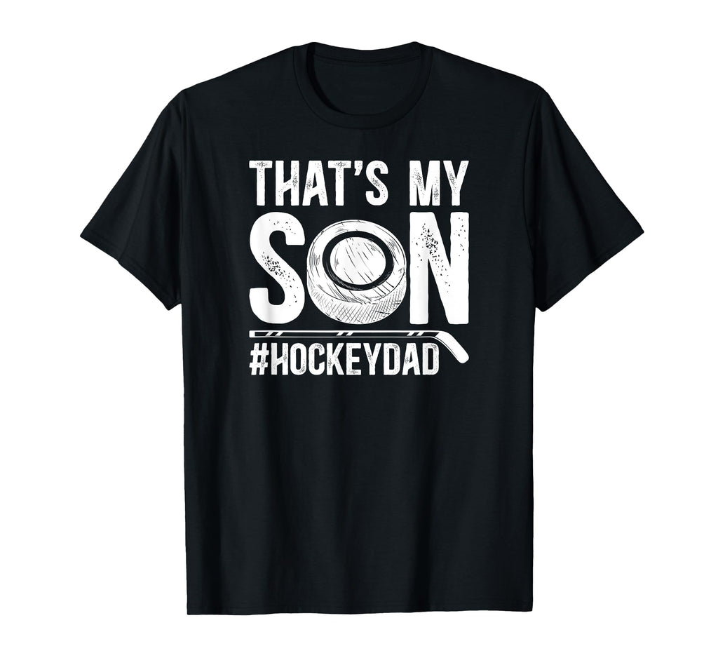 Thats My Son Hockey Dad Hockey Player T-Shirt - Custom Art Print Men Women - T-Shirt, Sweatshirt, Hoodie