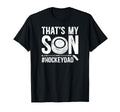 Thats My Son Hockey Dad Hockey Player T-Shirt - Custom Art Print Men Women - T-Shirt, Sweatshirt, Hoodie
