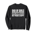 Dad Outnumbered But Proud And Sweatshirt - Fun Novelty Design for Adults - T-Shirt, Sweatshirt, Hoodie