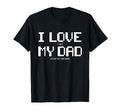 I Love It When My Dad Lets Me Play Video T-Shirt - Graphic Print Men Women - T-Shirt, Sweatshirt, Hoodie
