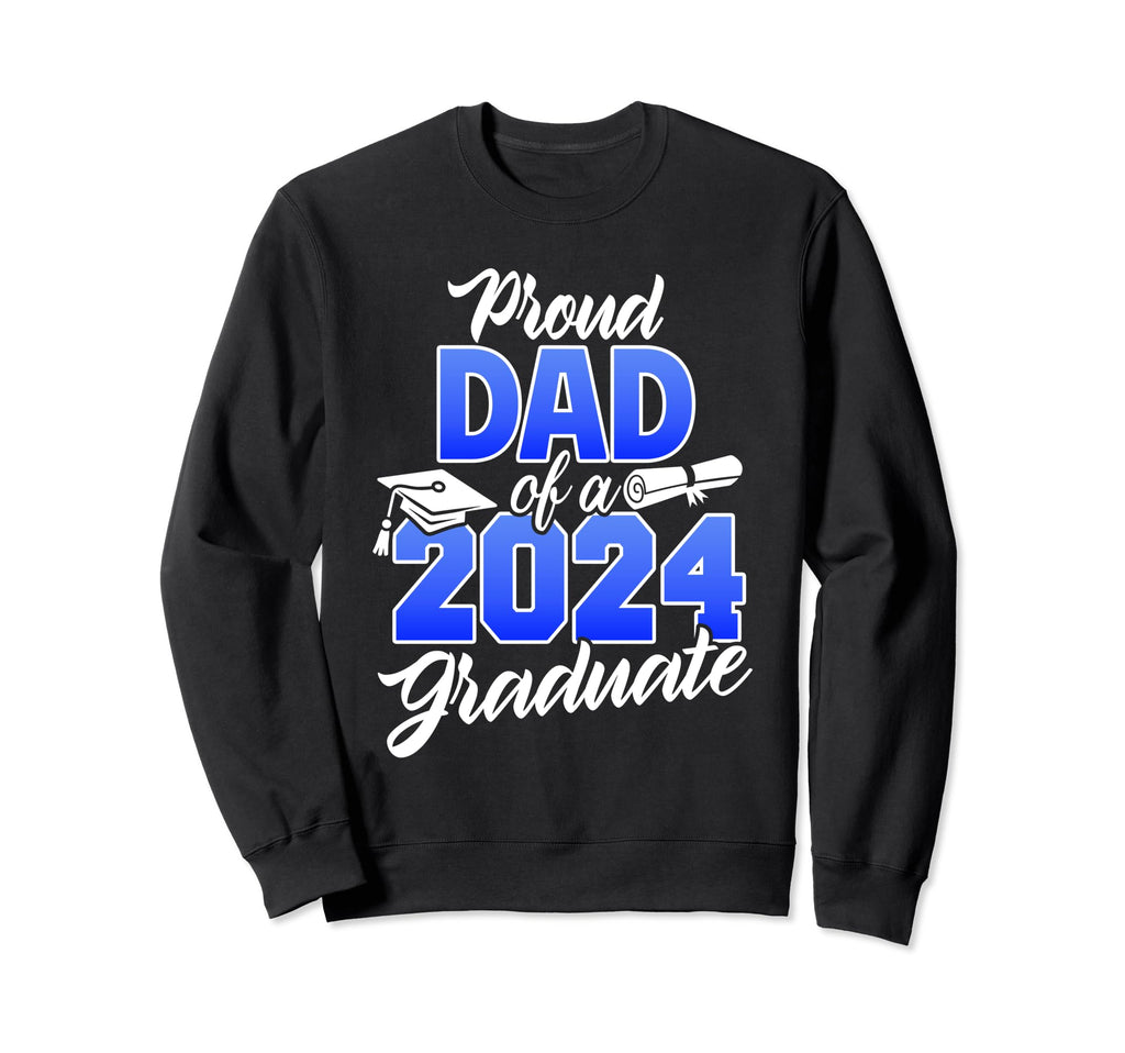 Proud Dad 2024 Graduate Class 2024 Sweatshirt - Graphic Print Unisex - T-Shirt, Sweatshirt, Hoodie