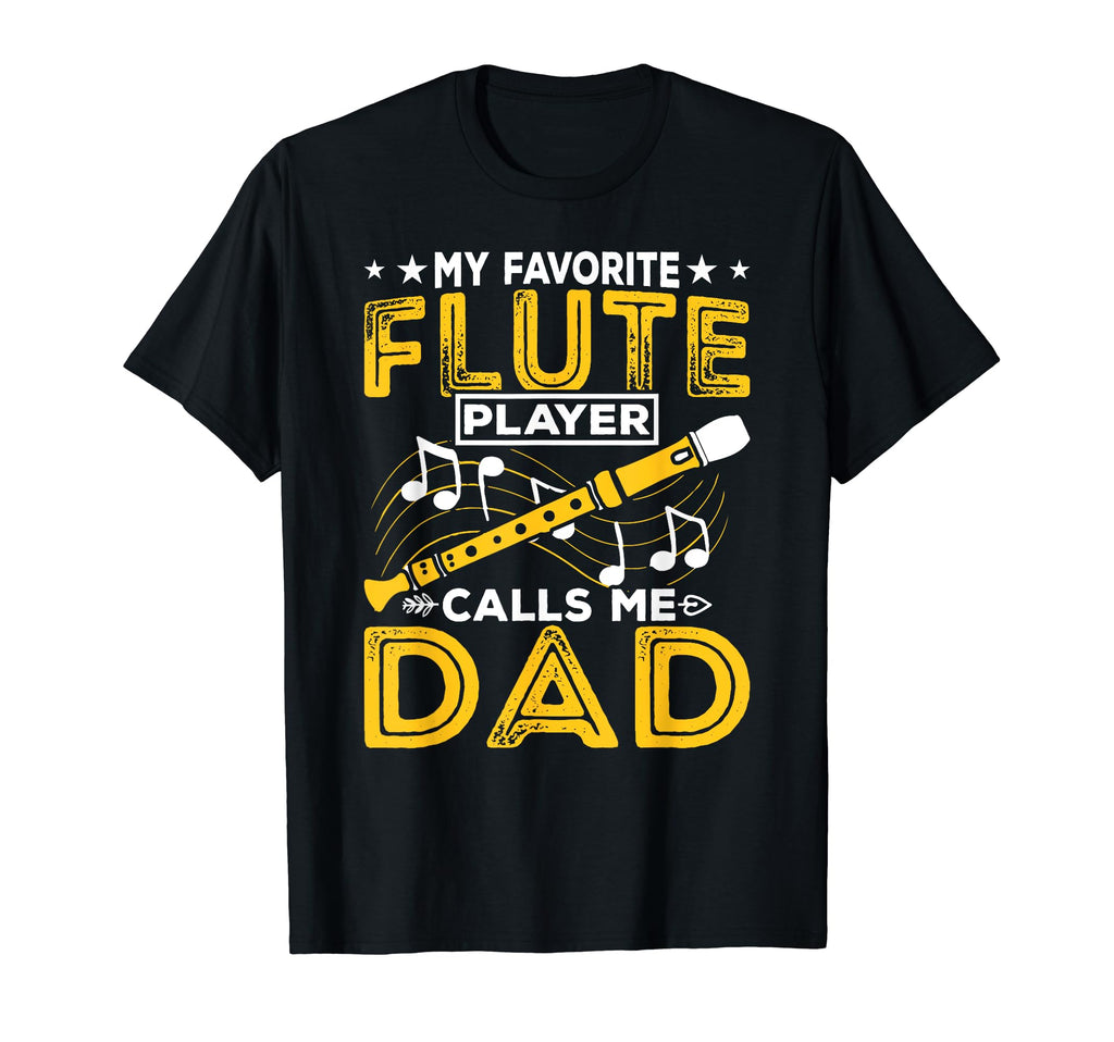 Flute Player Calls Me Dad Expert T-Shirt - Unique Graphic Men Women - T-Shirt, Sweatshirt, Hoodie