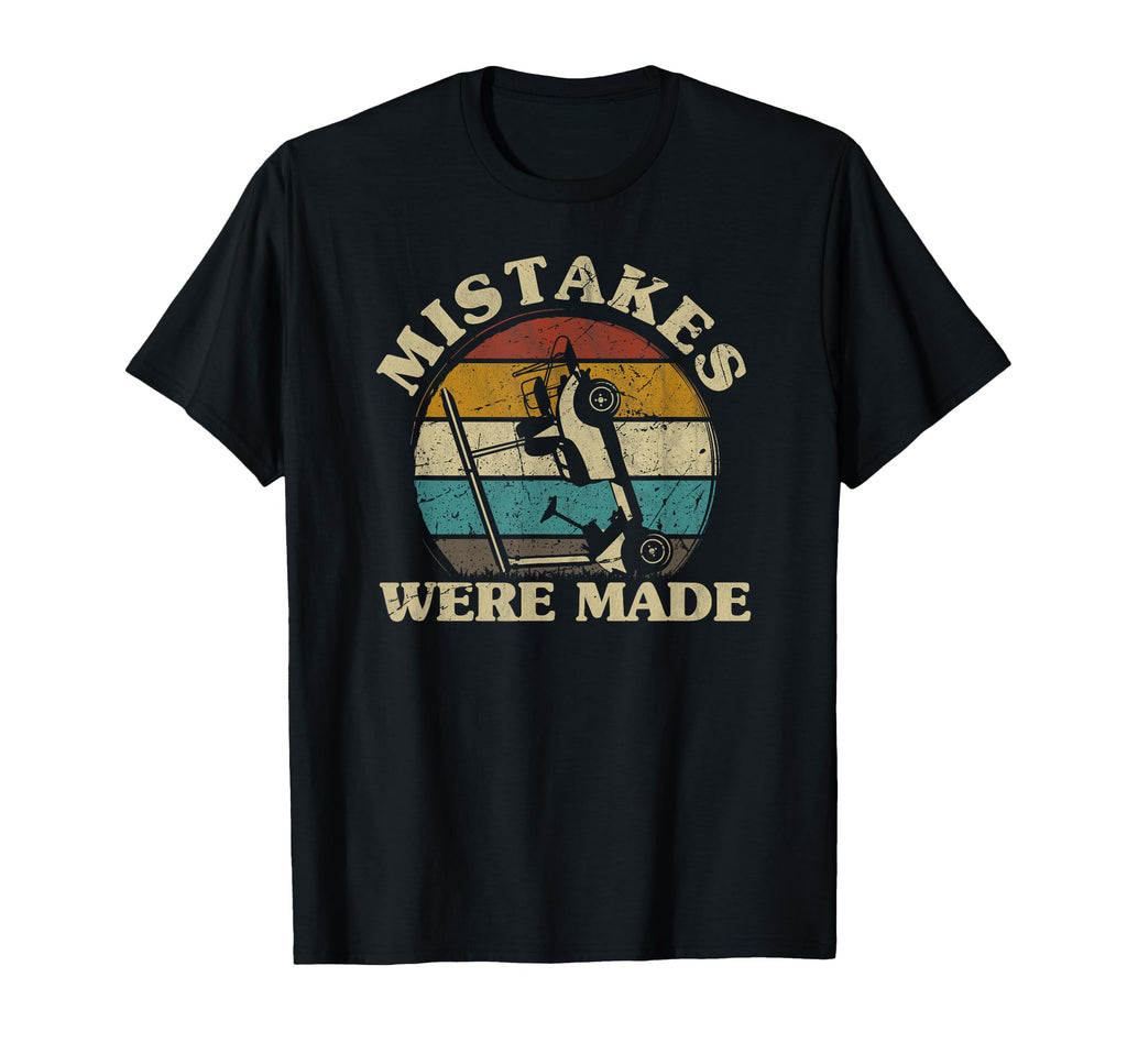 Mistakes Were Made Funny Golfcart T-Shirt - Casual Everyday Wear Unisex - T-Shirt, Sweatshirt, Hoodie