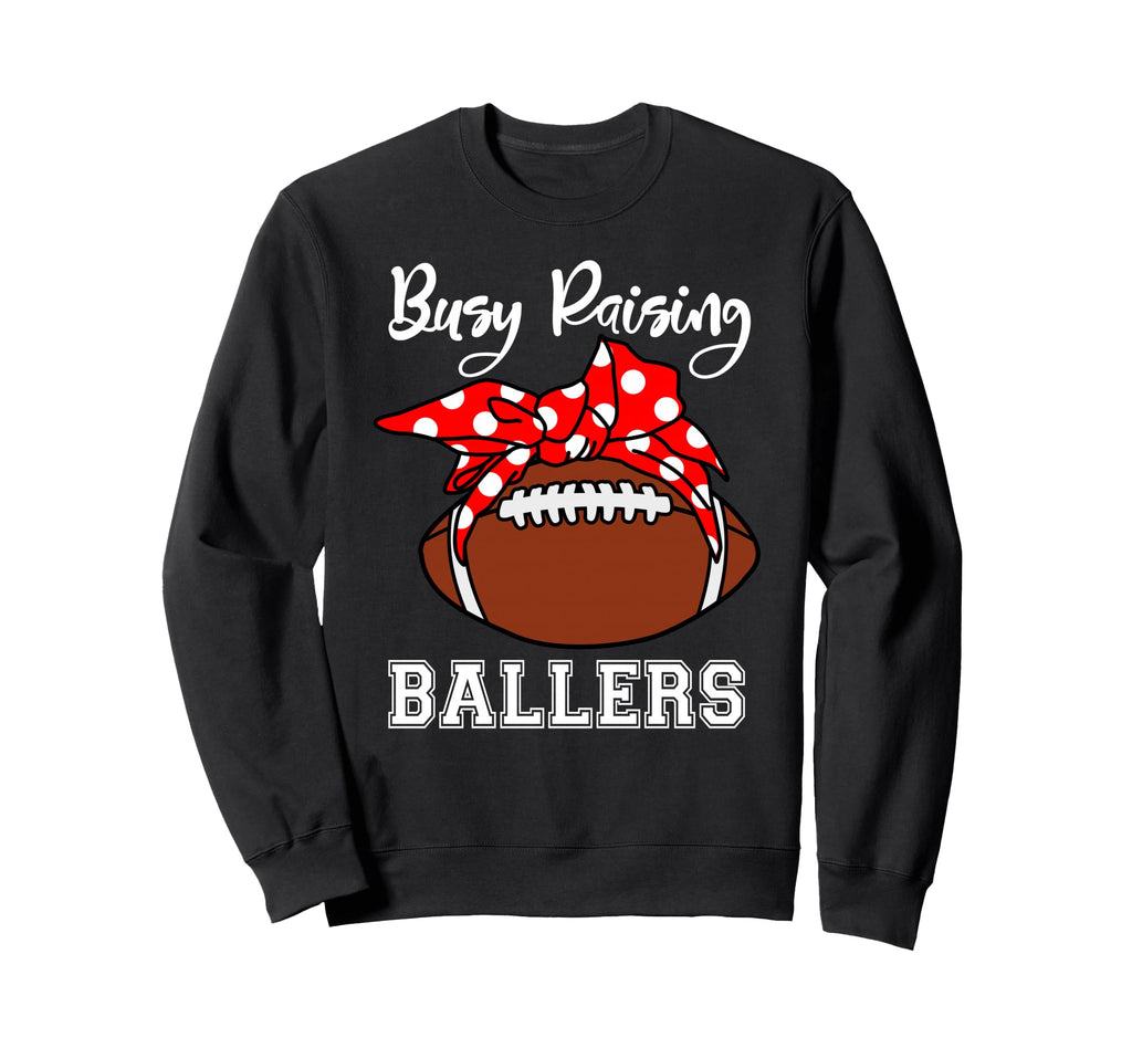 Busy Raising Ballers Mom Funny Sweatshirt - Custom Art Print Unisex - T-Shirt, Sweatshirt, Hoodie