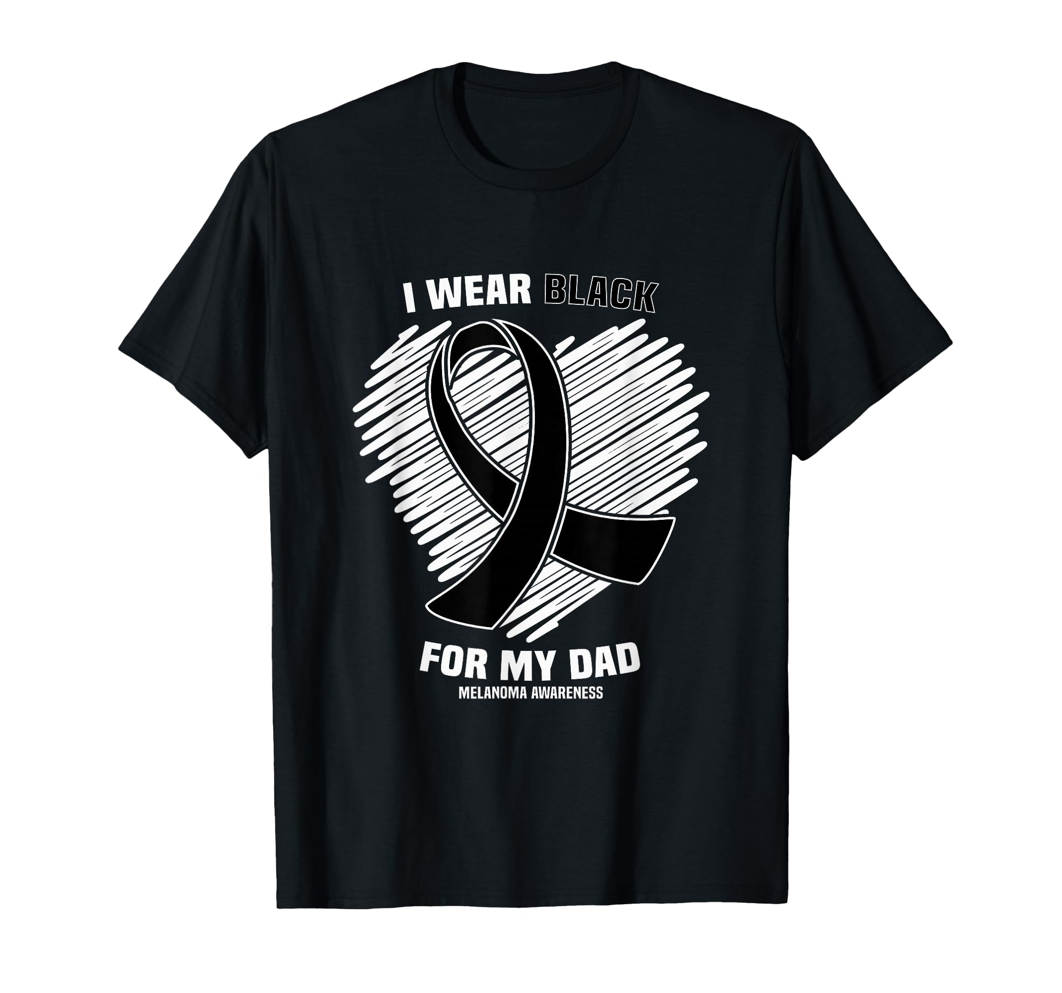 I Wear Black My Dad Skin Cancer T-Shirt - Casual Everyday Wear Men Women - T-Shirt, Sweatshirt, Hoodie