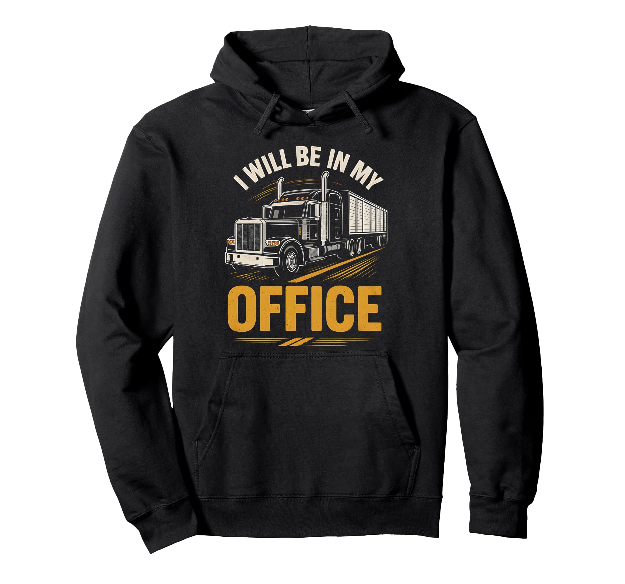 Fathers Day Ill Be My Office Truck Hoodie - Casual Everyday Wear Men Women - T-Shirt, Sweatshirt, Hoodie