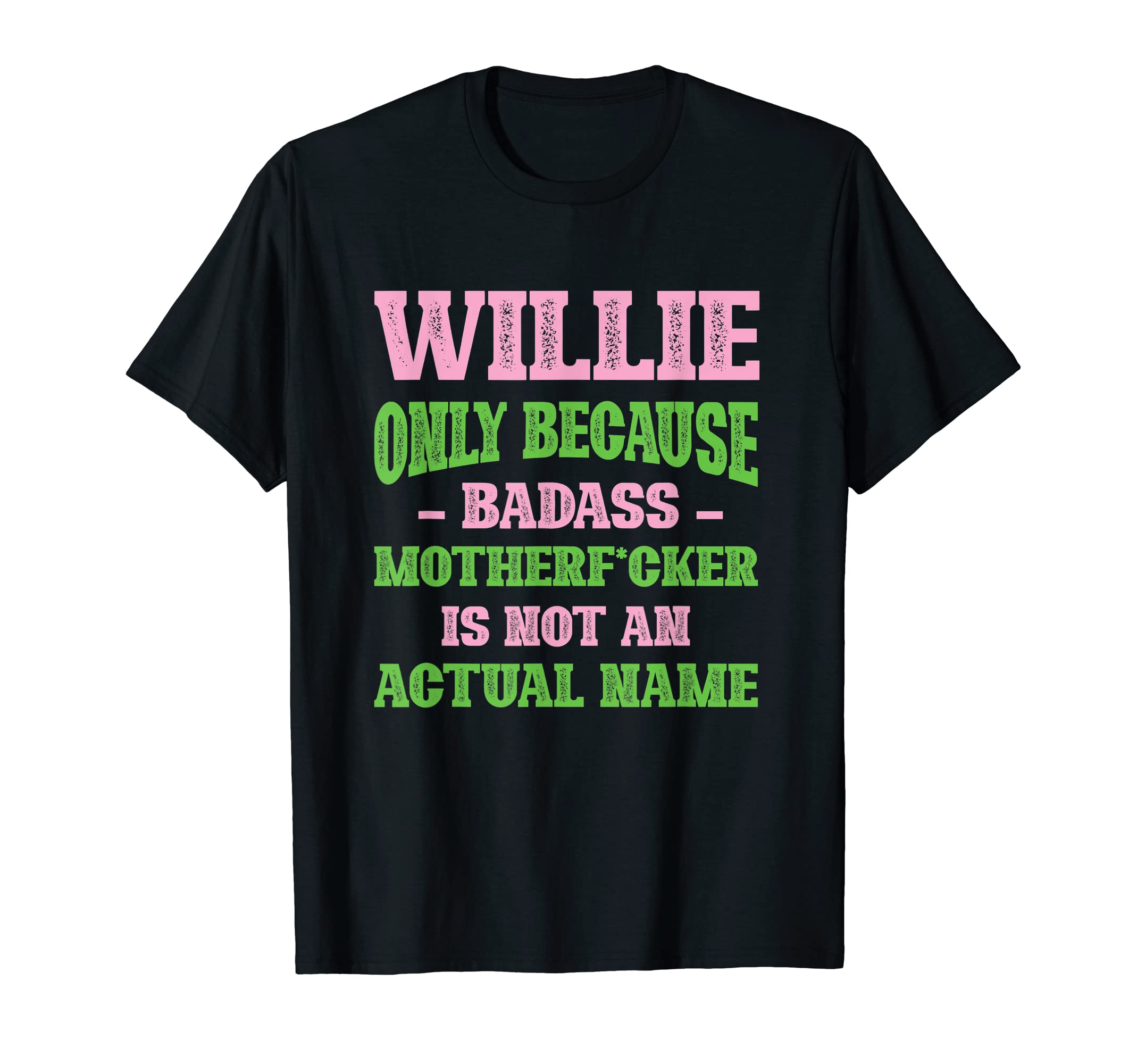 Badass Willie Name Unique T-Shirt - Casual Everyday Wear for Adults - T-Shirt, Sweatshirt, Hoodie