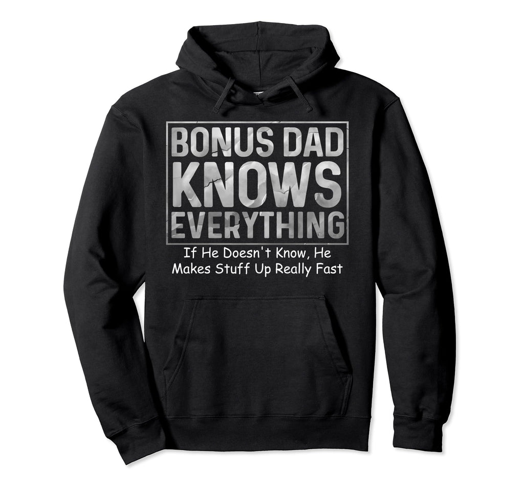 Bonus Dad Knows Everything Funny Hoodie - Minimalist Print Men Women - T-Shirt, Sweatshirt, Hoodie