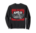 Ride Bike And It Brings Happiness Sweatshirt - Graphic Print Men Women - T-Shirt, Sweatshirt, Hoodie