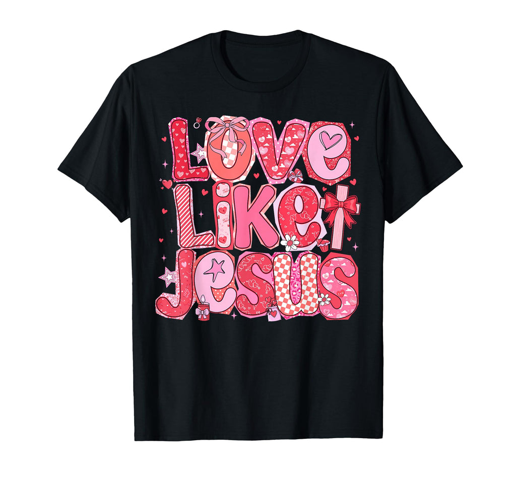 Valentine Love Like Jesus Coquette Bow T-Shirt - Fun Novelty Design Unisex - T-Shirt, Sweatshirt, Hoodie