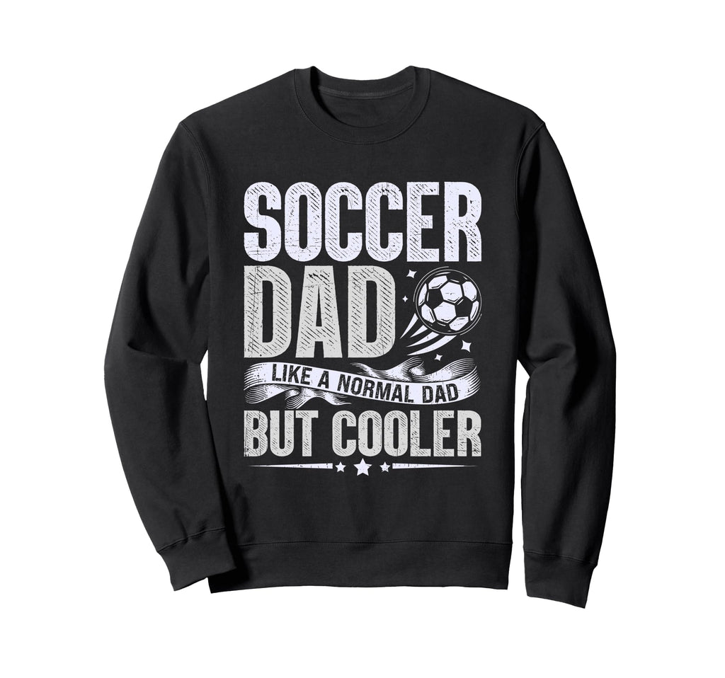 Soccer Dad Like Normal Dad But Sweatshirt - Custom Art Print for Adults - T-Shirt, Sweatshirt, Hoodie