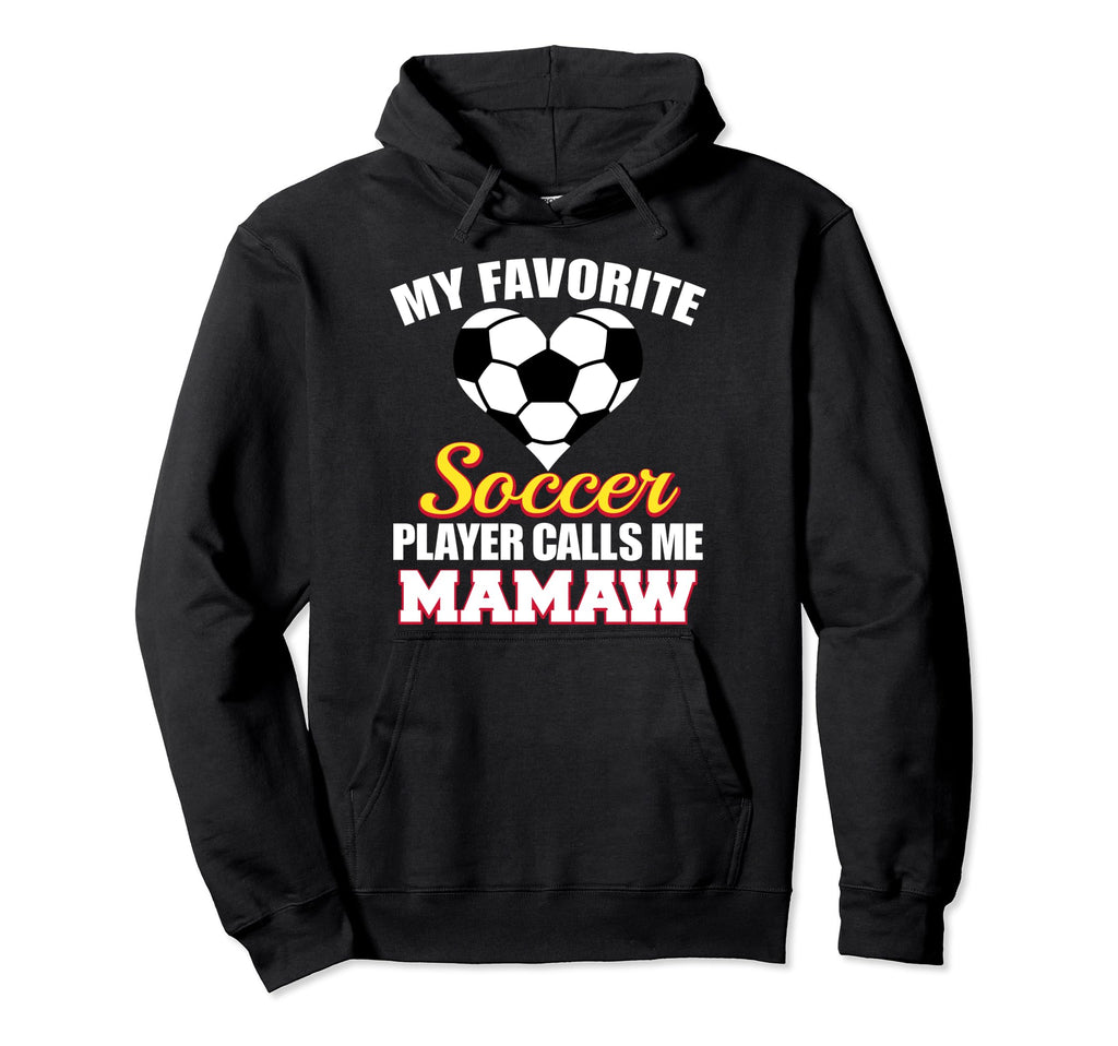 My Favorite Soccer Player Calls Me Hoodie - Casual Everyday Wear Men Women - T-Shirt, Sweatshirt, Hoodie