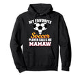 My Favorite Soccer Player Calls Me Hoodie - Casual Everyday Wear Men Women - T-Shirt, Sweatshirt, Hoodie