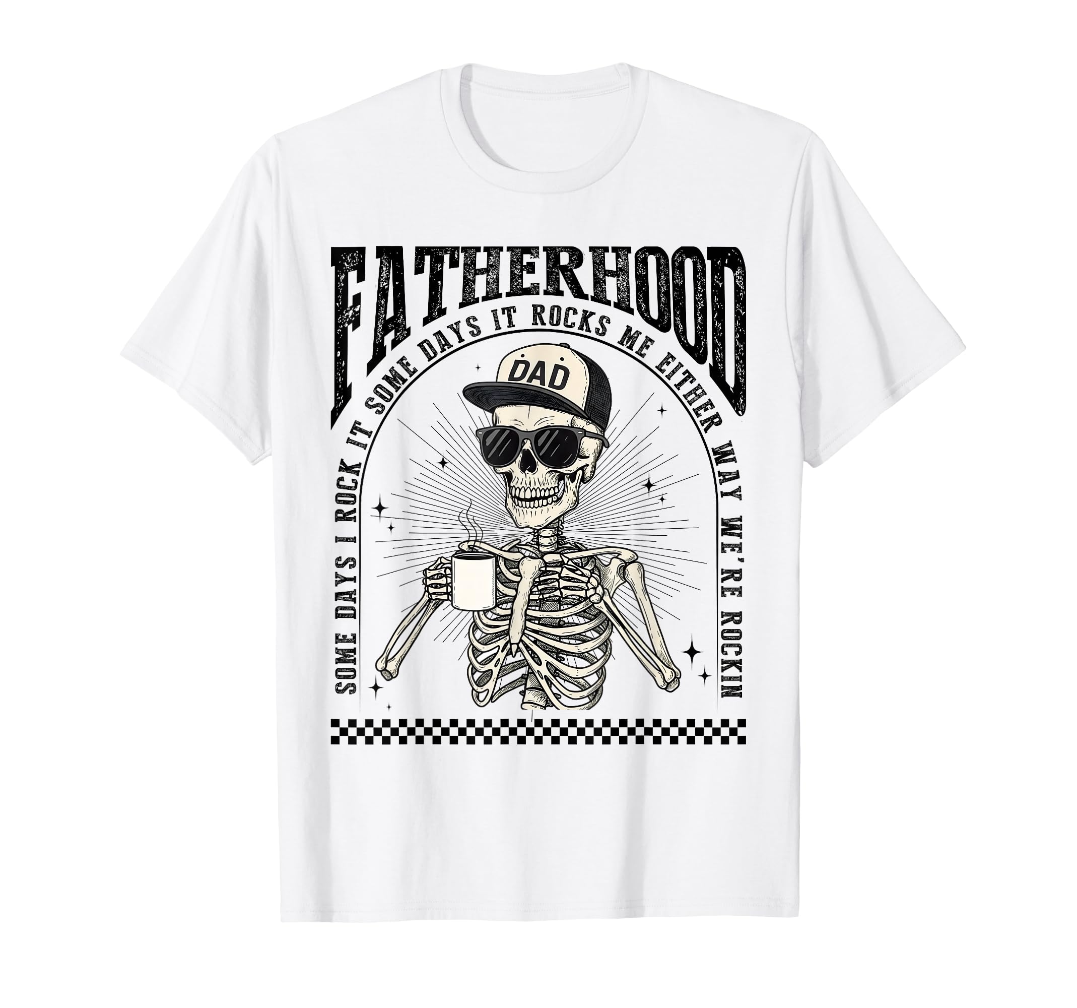 Fatherhood Skeleton Rockin Some T-Shirt - Casual Everyday Wear Men Women - T-Shirt, Sweatshirt, Hoodie