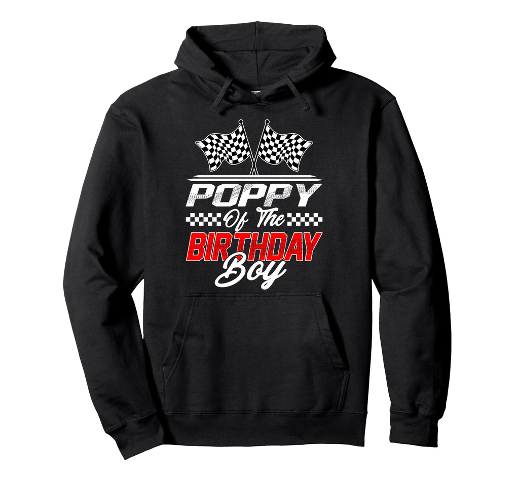 Race Car Poppy Birthday Racing Family Hoodie - Trendy Graphic Men Women - T-Shirt, Sweatshirt, Hoodie