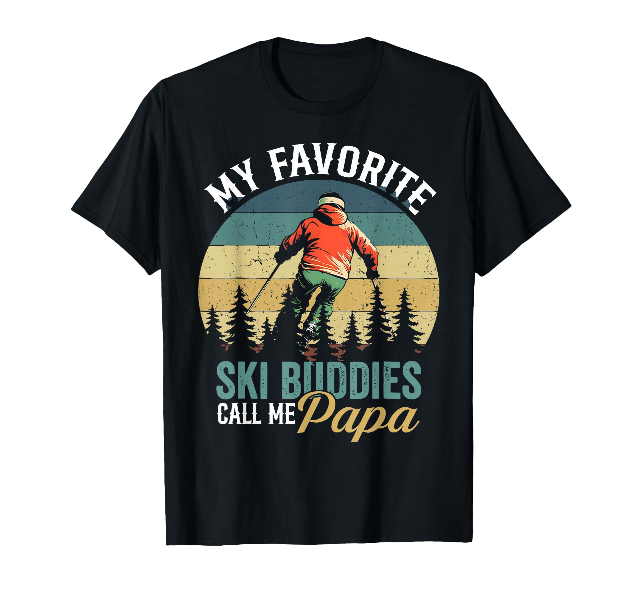 My Favorite Ski Buddies Call Me Papa T-Shirt - Custom Art Print Men Women - T-Shirt, Sweatshirt, Hoodie