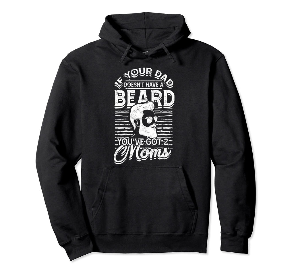 If Your Dad Doesnt Have Beard Hoodie - Casual Everyday Wear for Adults - T-Shirt, Sweatshirt, Hoodie