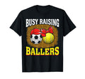 Busy Raising Ballers Soccer Tennis Mom T-Shirt - Streetwear Style Unisex - T-Shirt, Sweatshirt, Hoodie