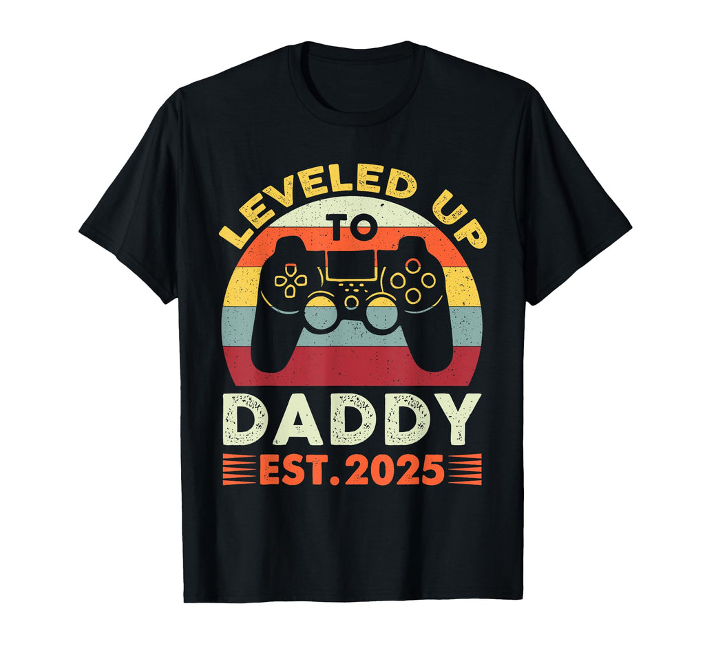 Im Going To Be Daddy 2025 Leveled T-Shirt - Casual Everyday Wear Men Women - T-Shirt, Sweatshirt, Hoodie