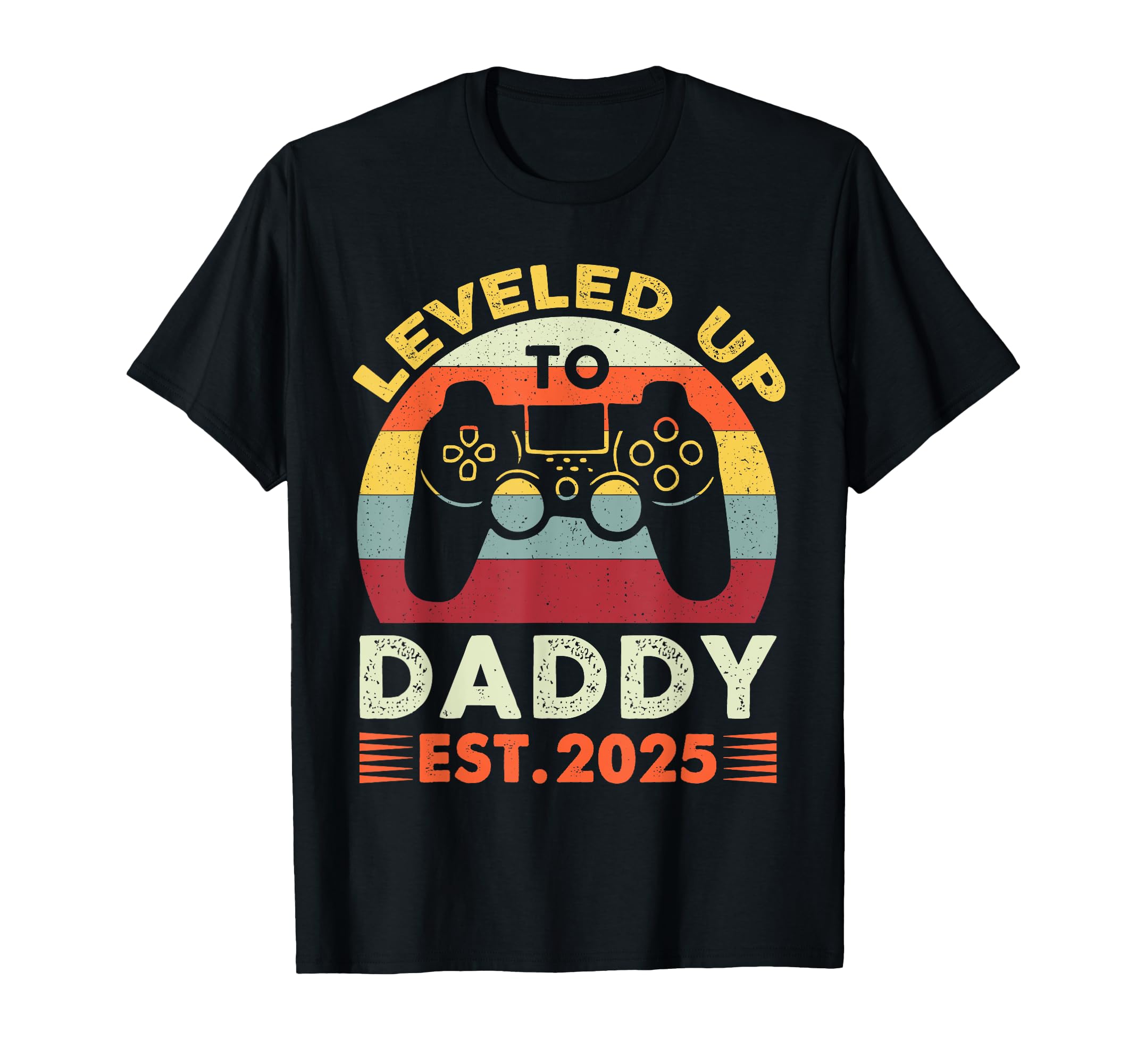 Im Going To Be Daddy 2025 Leveled T-Shirt - Casual Everyday Wear Men Women - T-Shirt, Sweatshirt, Hoodie