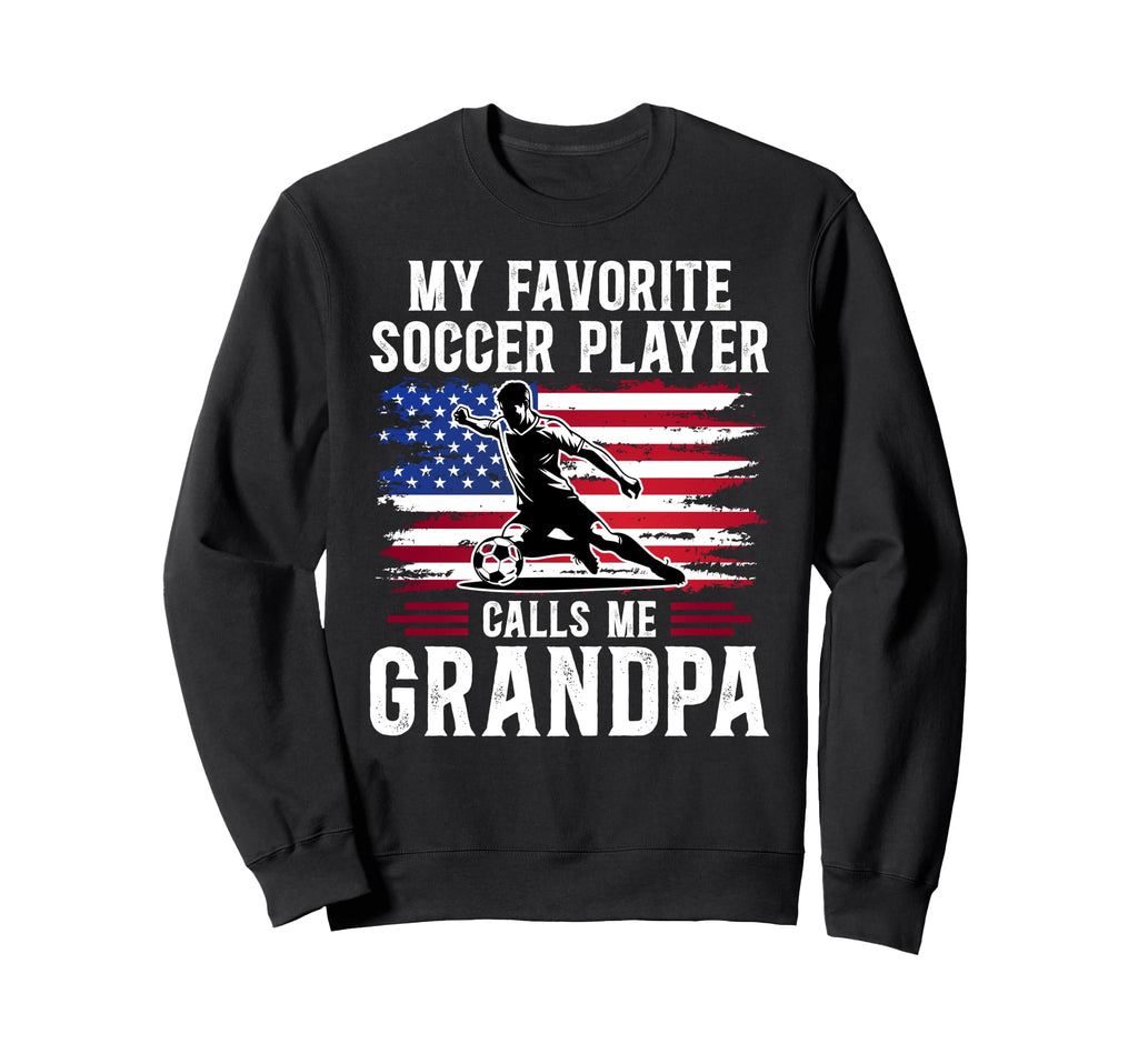 Proud Soccer Grandpa Soccer Player Sweatshirt - Novelty Apparel Men Women - T-Shirt, Sweatshirt, Hoodie