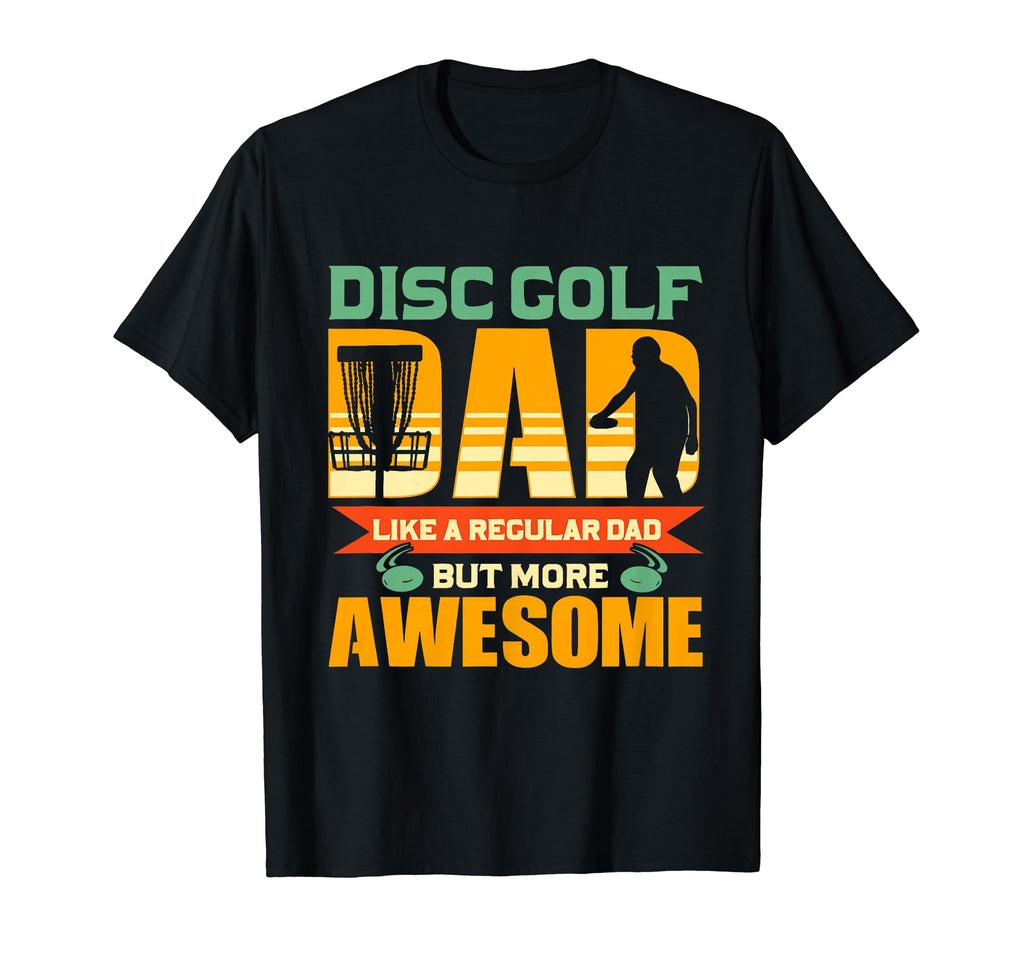 Disc Golf Dad Like Regular Dad But T-Shirt - Trendy Graphic for Adults - T-Shirt, Sweatshirt, Hoodie