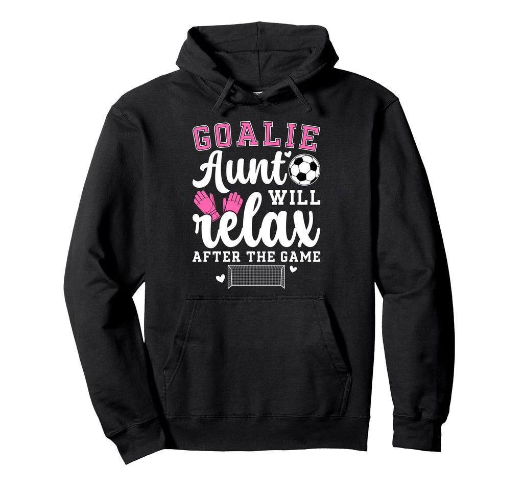 Funny Soccer Goalie Aunt Soccer Hoodie - Custom Art Print for Adults - T-Shirt, Sweatshirt, Hoodie